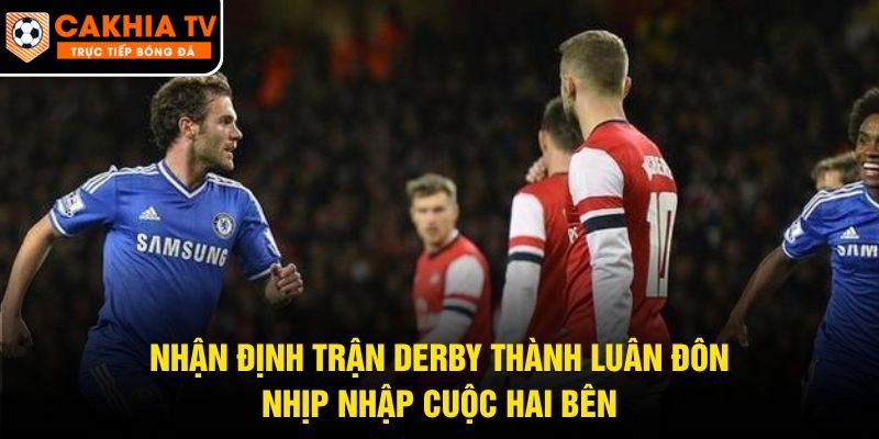 Nhận Định Trận Derby Thành Luân Đôn