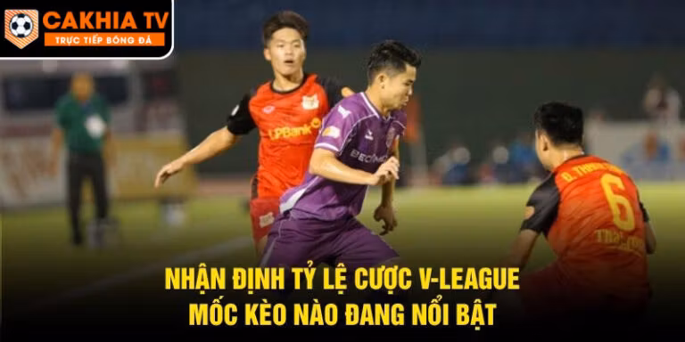 Nhận Định Tỷ Lệ Cược V-League